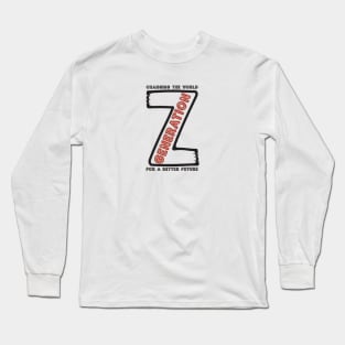 Generation Z. Changing the World for a Better Future Long Sleeve T-Shirt